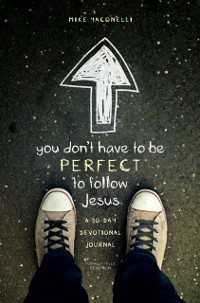 Cover You Don't Have to Be Perfect to Follow Jesus