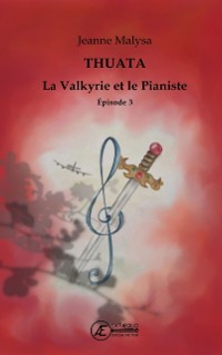 Cover Thuata - La valkyrie et le pianiste - épisode 3