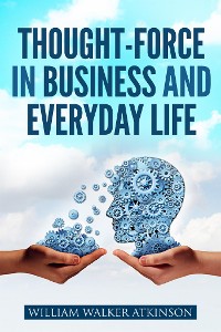 Cover Thought-Force in Business and Everyday Life