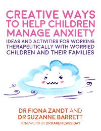 Cover Creative Ways to Help Children Manage Anxiety