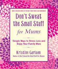 Cover Don't Sweat The Small Stuff For Mums