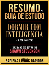 Cover Resumo & Guia De Estudo - Dormir Com Inteligencia (Sleep Smarter) - Baseado No Livro De Shawn Stevenson