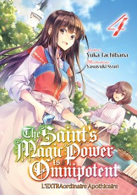 Cover The Saint's Magic Power is Omnipotent - L'EXTRAordinaire Apothicaire (Francais Light Novel) : Tome 4