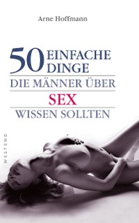 Cover 50 einfache Dinge die Männer über Sex wissen sollten