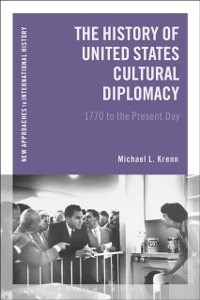 Cover The History of United States Cultural Diplomacy