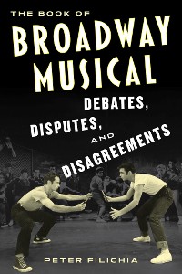 Cover The Book of Broadway Musical Debates, Disputes, and Disagreements
