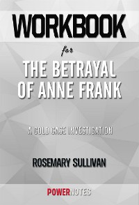 Cover Workbook on The Betrayal of Anne Frank: A Cold Case Investigation by Rosemary Sullivan (Fun Facts & Trivia Tidbits)