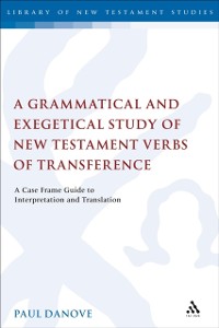Cover A Grammatical and Exegetical Study of New Testament Verbs of Transference