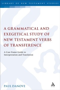 Cover Grammatical and Exegetical Study of New Testament Verbs of Transference