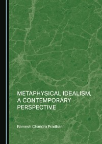 Cover Metaphysical Idealism, a Contemporary Perspective