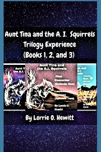 Cover Aunt Tina and the A.I. Squirrels Trilogy Experience (Books 1, 2 and 3)