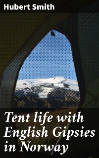 Cover Tent life with English Gipsies in Norway