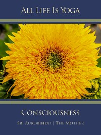 Cover All Life Is Yoga: Consciousness