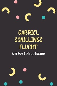 Cover Gabriel Schillings Flucht