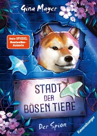 Cover Stadt der bösen Tiere, Band 3: Der Spion (actionreiche 2. Staffel der Bestseller-Reihe "Internat der bösen Tiere" ab 10 Jahren)