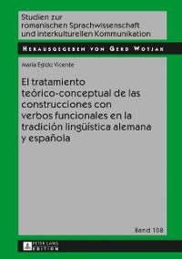 Cover El tratamiento teórico-conceptual de las construcciones con verbos funcionales en la tradición lingueística alemana y española