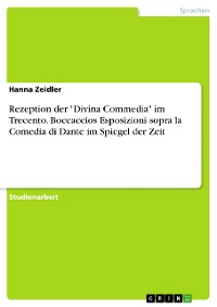 Cover Rezeption der "Divina Commedia" im Trecento. Boccaccios Esposizioni sopra la Comedia di Dante im Spiegel der Zeit
