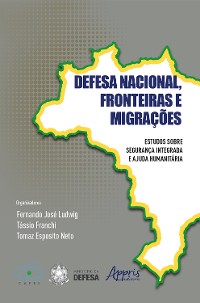 Cover Defesa Nacional, Fronteiras e Migrações  Estudos Sobre Segurança Integrada e Ajuda Humanitária