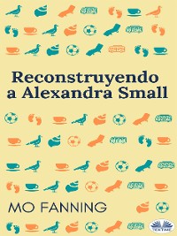 Cover Reconstruyendo A Alexandra Small