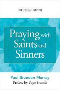 Cover Praying with Saints and Sinners (Exploring Prayer)