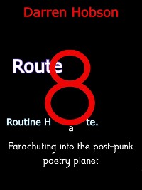 Cover Route 8 Routine Hate - Parachuting into the Post-Punk Poetry Planet.