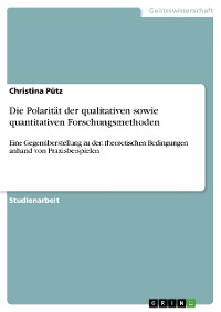 Cover Die Polarität der qualitativen sowie quantitativen Forschungsmethoden