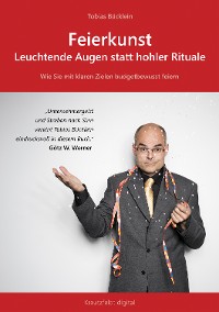 Cover Feierkunst: Leuchtende Augen statt hohler Rituale