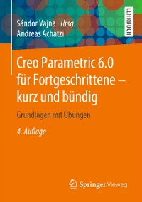 Cover Creo Parametric 6.0 für Fortgeschrittene – kurz und bündig