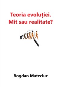 Cover Teoria evolutiei: mit sau realitate?