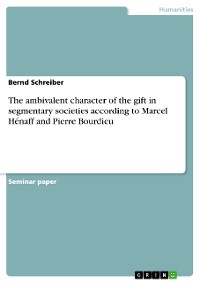 Cover The ambivalent character of the gift in segmentary societies according to Marcel Hénaff and Pierre Bourdieu