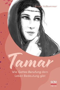 Cover Tamar - Wie Gottes Berufung dem Leben Bedeutung gibt