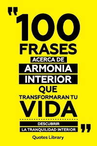 Cover 100 Frases Acerca De Armonia Interior Que Transformaran Tu Vida - Descubrir La Tranquilidad Interior