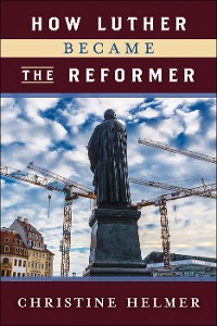 Cover How Luther Became the Reformer