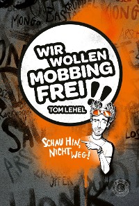 Cover Wir wollen Mobbingfrei! Schau hin, nicht weg!