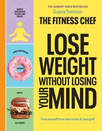 Cover THE FITNESS CHEF – Lose Weight Without Losing Your Mind