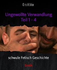 Cover Ungewollte Verwandlung Teil 1 - 4