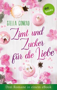 Cover Zimt und Zucker für die Liebe: Drei Romane in einem eBook