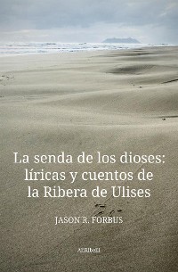 Cover La senda de los dioses: líricas y cuentos de la Ribera de Ulises