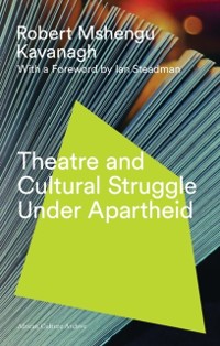 Cover Theatre and Cultural Struggle under Apartheid
