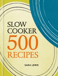 Cover Slow Cooker: 500 Recipes