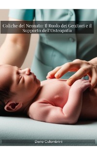 Cover Coliche del Neonato: Il Ruolo dei Genitori e il Supporto dell’Osteopatia