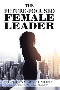 Cover The Future-Focused Female Leader