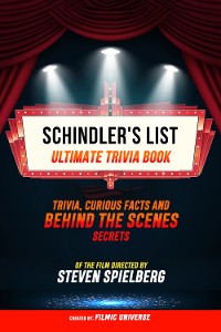 Cover Schindler's List - Ultimate Trivia Book: Trivia, Curious Facts And Behind The Scenes Secrets Of The Film Directed By Steven Spielberg