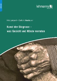 Cover Kunst der Diagnose – Was Gesicht und Hände verraten