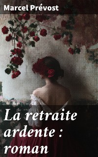 Cover La retraite ardente : roman