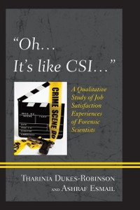 Cover "Oh, it's like CSI..." : A Qualitative Study of Job Satisfaction Experiences of Forensic Scientists