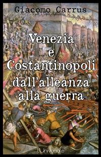 Cover Venezia e Costantinopoli dall'alleanza alla guerra
