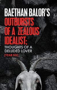 Cover Outbursts of a Zealous Idealist; Thoughts of a Deluded Lover