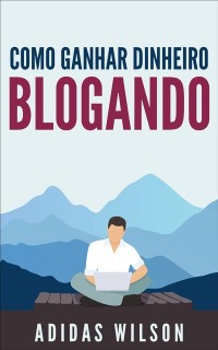 Cover Como Ganhar Dinheiro Blogando