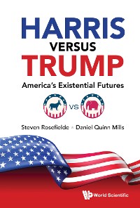 Cover HARRIS VERSUS TRUMP: AMERICA'S EXISTENTIAL FUTURES